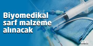 Biyomedikal sarf malzeme alınacak