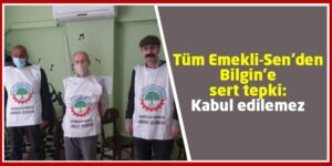 Tüm Emekli-Sen’den Bilgin’e sert tepki: Kabul edilemez