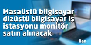 Masaüstü bilgisayar dizüstü bilgisayar iş istasyonu monitör satın alınacak