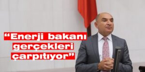 “Enerji bakanı gerçekleri çarpıtıyor”