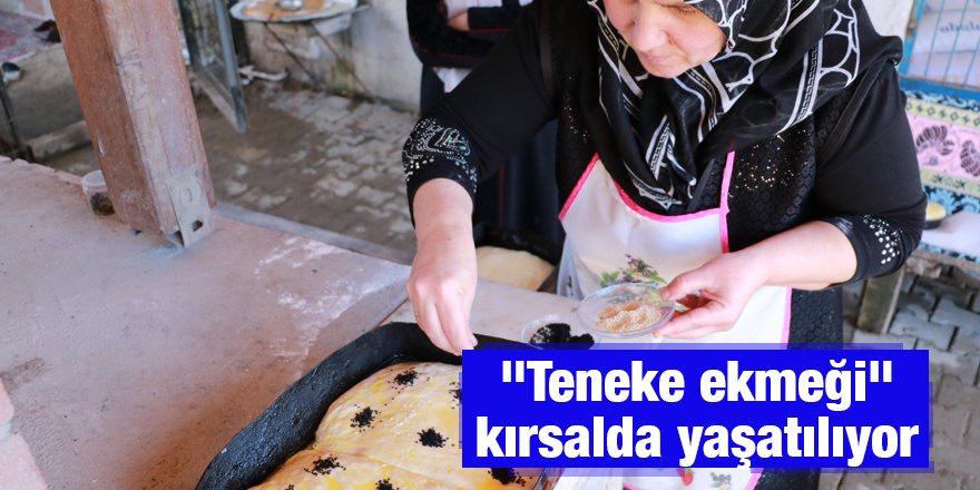 “Teneke ekmeği” kırsalda yaşatılıyor