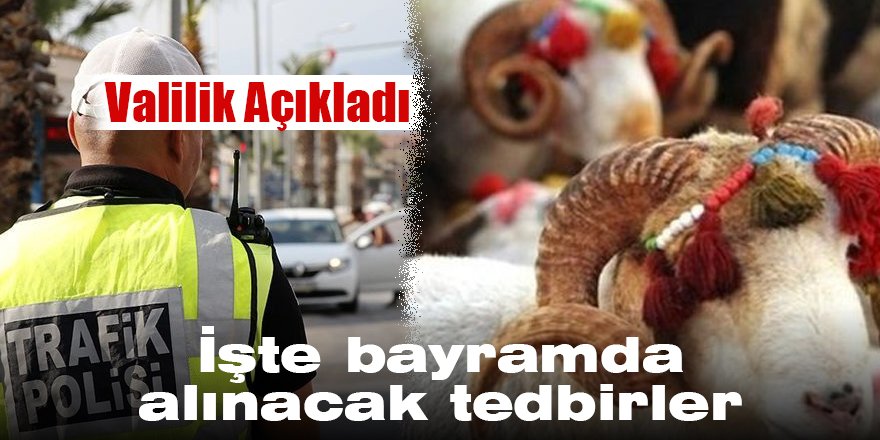 Valilik bayram tedbirlerini açıkladı