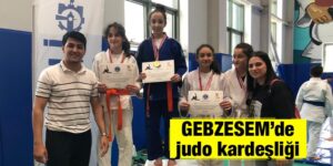 GEBZESEM’de judo kardeşliği