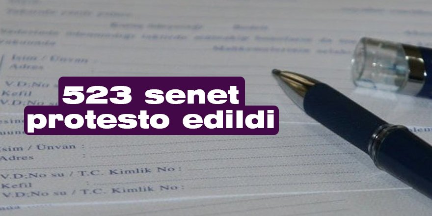 523 senet protesto edildi