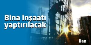 Bina inşaatı yaptırılacak
