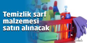 Temizlik sarf malzemesi satın alınacak