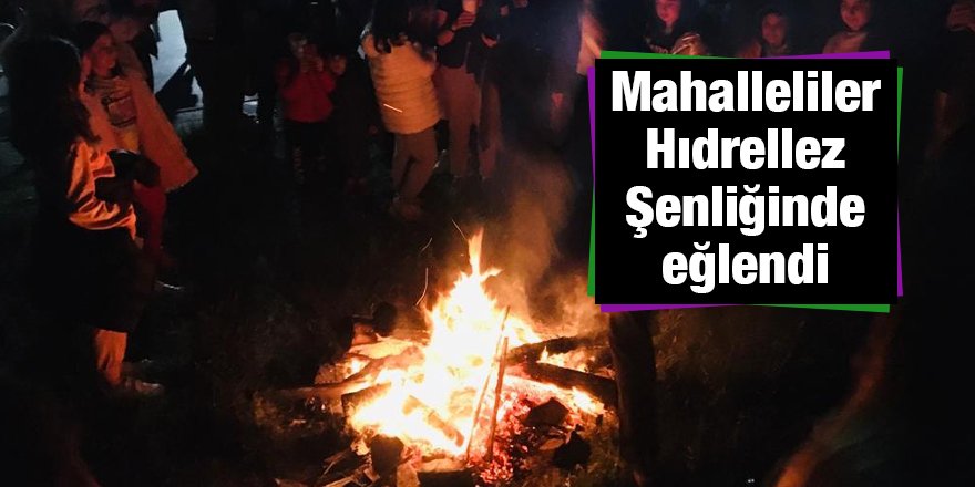 Mahalleliler Hıdrellez Şenliğinde eğlendi