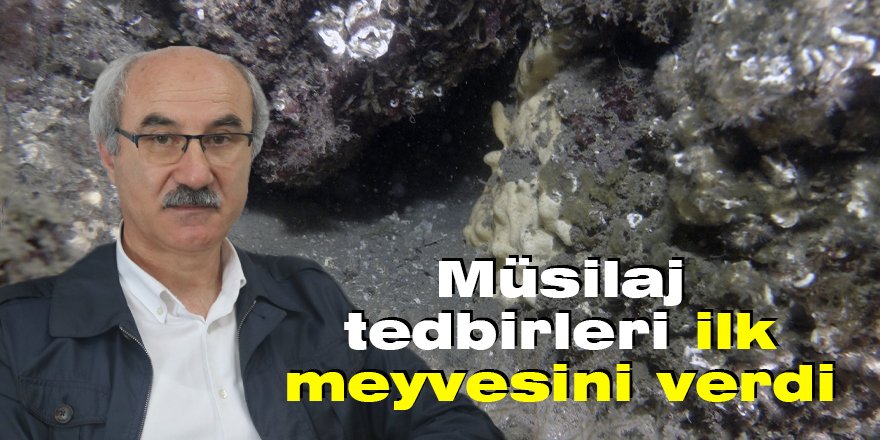Müsilaj tedbirleri ilk meyvesini verdi