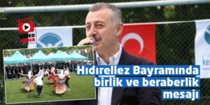 Hıdırellez Bayramında Başkan Büyükakın’dan birlik ve beraberlik mesajı