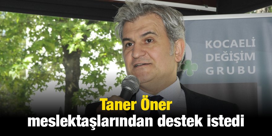 Taner Öner meslektaşlarından destek istedi