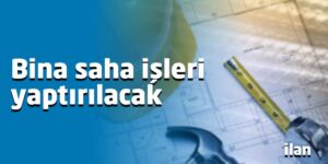 Bina saha işleri yaptırılacak