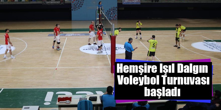 Hemşire Işıl Dalgın Voleybol Turnuvası başladı