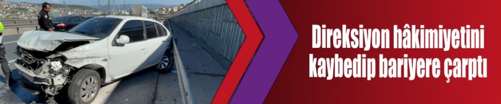 Direksiyon hâkimiyetini kaybedip bariyere çarptı