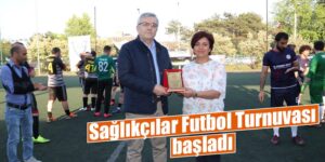 Sağlıkçılar Futbol Turnuvası başladı