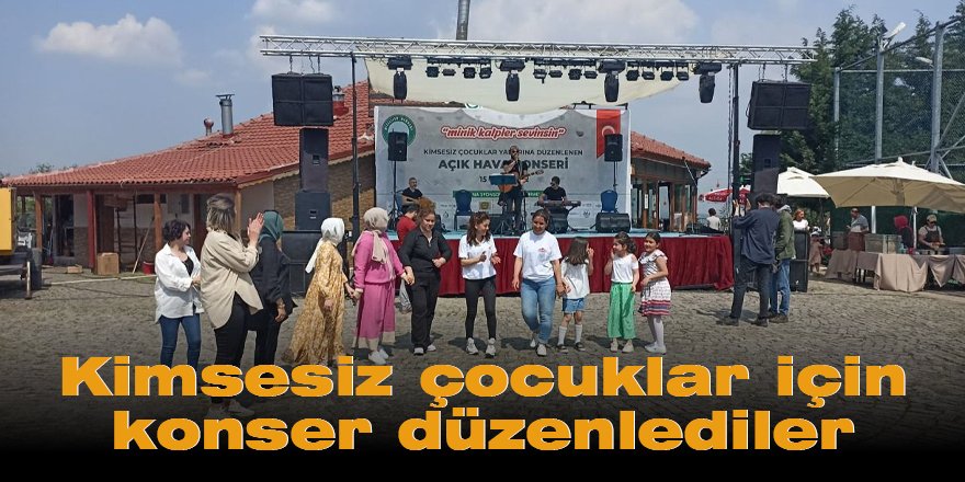 Kimsesiz çocuklar için konser düzenlediler