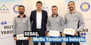 SEDAŞ, Mutlu Yarınlar’da buluştu
