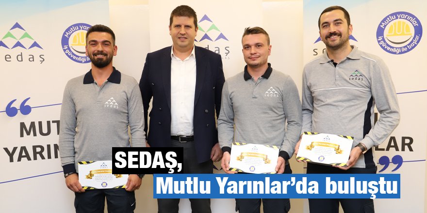 SEDAŞ, Mutlu Yarınlar’da buluştu