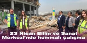 23 Nisan Bilim ve Sanat Merkezi’nde hummalı çalışma