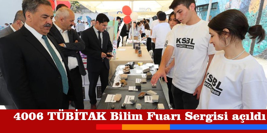 4006 TÜBİTAK Bilim Fuarı Sergisi açıldı