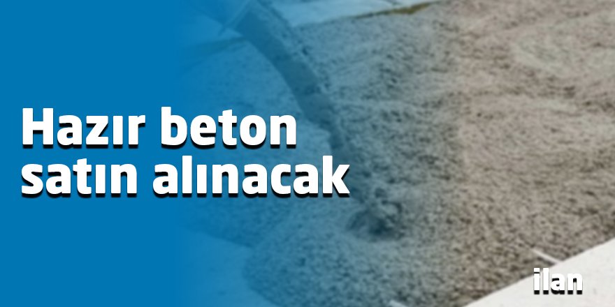 Hazır beton satın alınacak