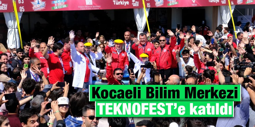 Kocaeli Bilim Merkezi TEKNOFEST’e katıldı