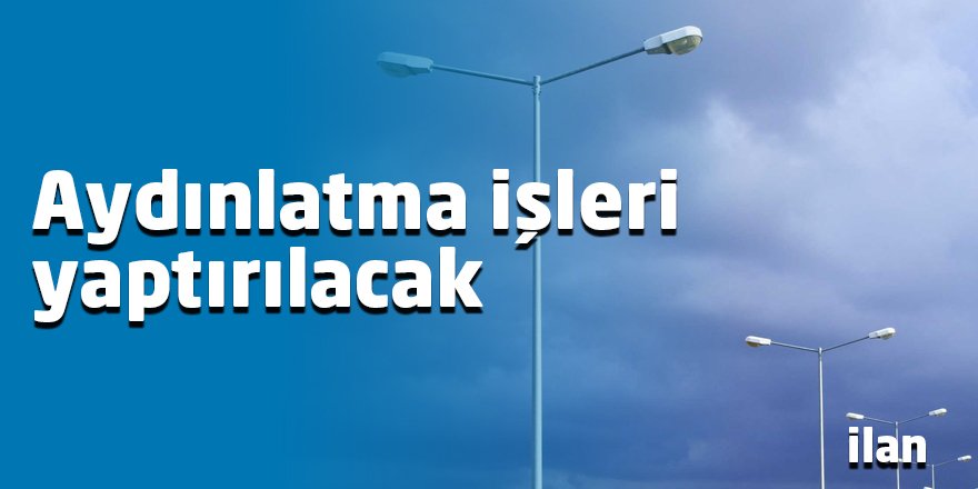 Aydınlatma işleri yaptırılacak