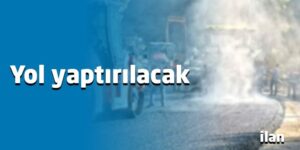 Yol yaptırılacak