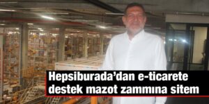 Hepsiburada’dan e-ticarete destek mazot zammına sitem