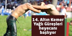 14. Altın Kemer Yağlı Güreşleri heyecanı başlıyor