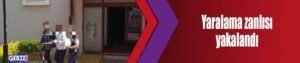Yaralama zanlısı yakalandı