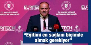 “Eğitimi en sağlam biçimde almak gerekiyor”