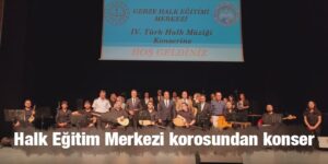Halk Eğitim Merkezi korosundan konser