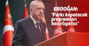Erdoğan’dan asgari ücret mesajı: ‘Farkı kapatacak programları hazırlıyoruz’