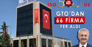 ISO 500’DE GEBZE TİCARET ODASI’NIN GURUR TABLOSU