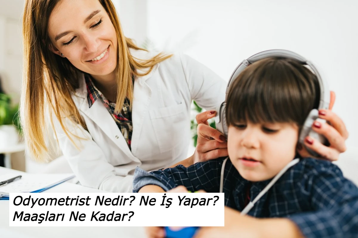 Odyometrist Nedir? Ne İş Yapar? Maaşları Ne Kadar?
