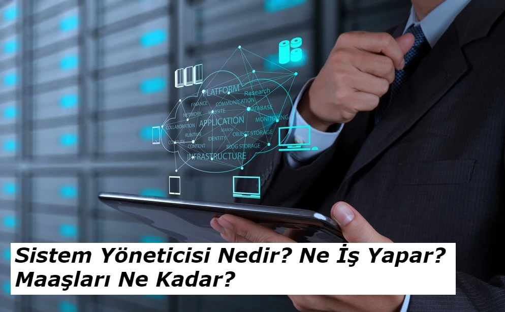 Sistem Yöneticisi Nedir? Ne İş Yapar? Maaşları Ne Kadar?